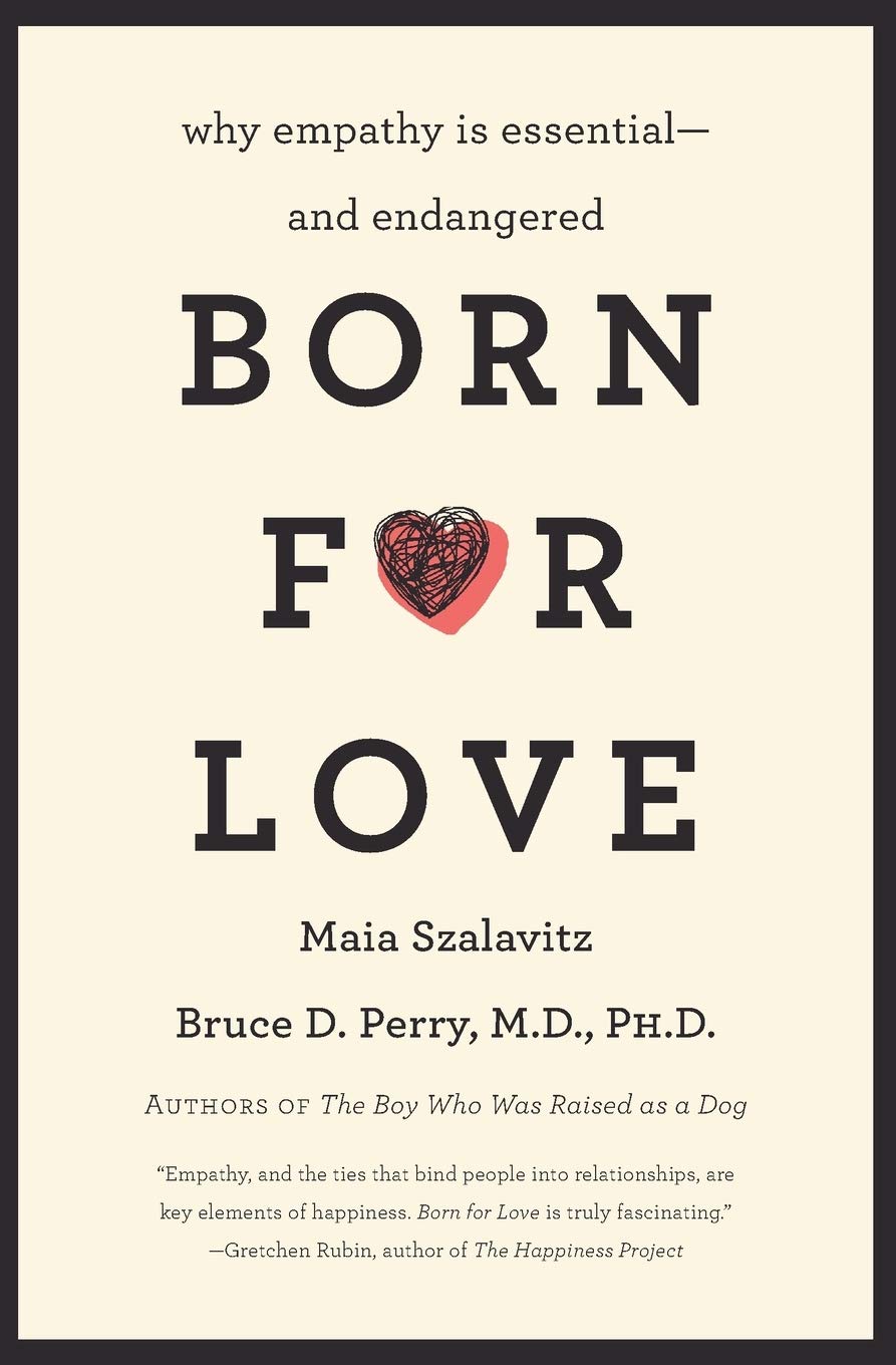 Born for Love: Why Empathy Is Essential—and Endangered
