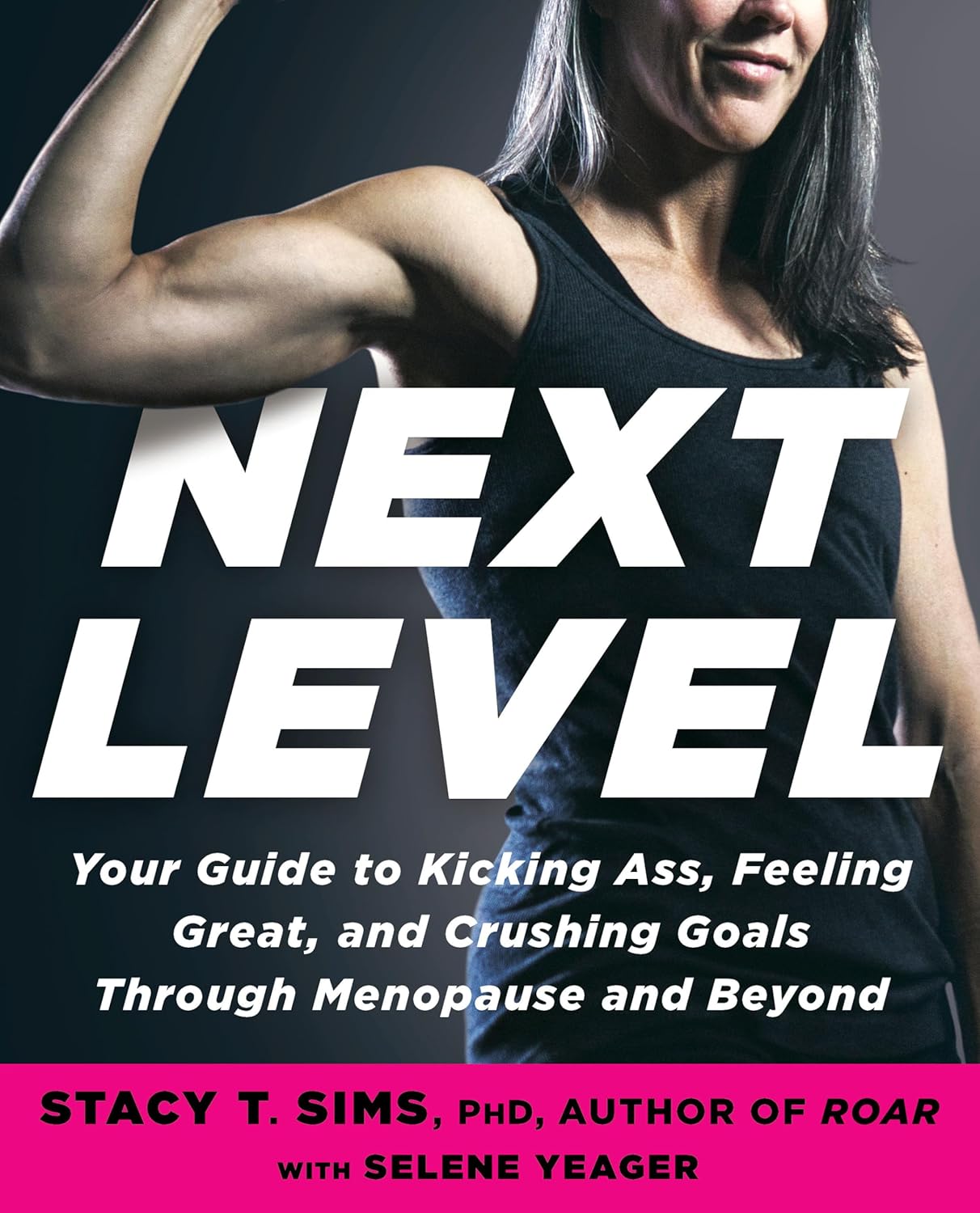 Next Level: Your Guide to Kicking Ass, Feeling Great, and Crushing Goals Through Menopause and Beyond book cover